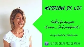 Mission de vie : Lâcher la pression et vivre, tout simplement !