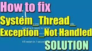 Fix System Thread Exception Not Handled in Windows 10/8/7 I SOLUTION 2023