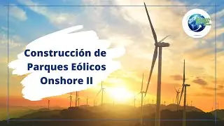 Construcción de Parques Eólicos Onshore II