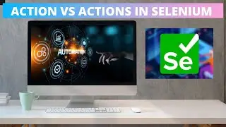 ACTIONS IN SELENIUM WEBDRIVER | ACTIONS VS ACTION IN SELENIUM WEBDRIVER | ACTIONS IN SELENIUM JAVA