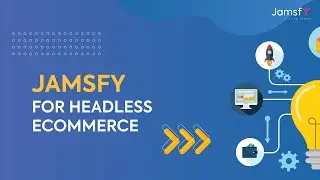 Jamsfy for Headless eCommerce