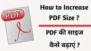 How to increase pdf size || pdf ki size kaise bdhaye || pdf size increaser