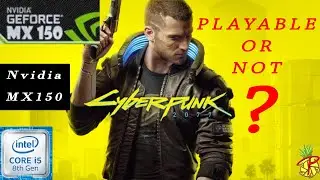 Cyberpunk 2077 - MX150 Gameplay - is it playable?