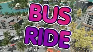 Cities Skylines. Trip by bus through two islands.