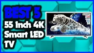 Best 55 Inch 4K Ultra HD Smart LED TV 2021