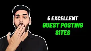 5 Dofollow Guest Posting Sites | Guest Posting Full Course
