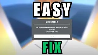 How to Fix  'you have been kicked due to unexpected client behavior' - Roblox Error 268