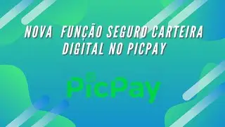 Nova Função de Seguro para a carteira digital do PicPay.