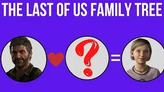 The Last of Us Family Tree + Romantic Relationships (TLoU)