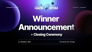 HackAtom VI   Winners Announcement and Closing Ceremony