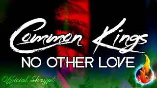 Common Kings - No Other Love