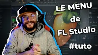 FL STUDIO : Y'A QUOI DANS SON MENU ? (Tuto FR Débutants)