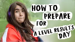 HOW TO PREPARE FOR  RESULTS DAY! 2020 A level