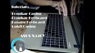 Tutorial!!! Proses Ganti Keyboard Laptop Asus X540Y