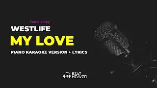 My Love - Westlife (Female Key) Piano Karaoke Version