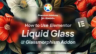 Create Liquid Glass & Glassmorphism Effects inside Elementor without Coding