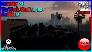 GTA Online Grinding 2X Vip Work, Challenges & More (Xbox Series X|S)