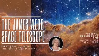 The James Webb Space Telescope: First Results from the First Light Machine (12/13/22)