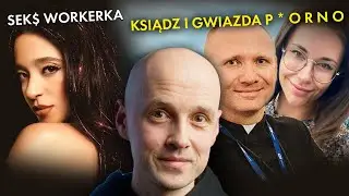 O rozmowie księdza z gwiazdą p*o r n o i dlaczego (nie) polecam filmu o s•xworkerce