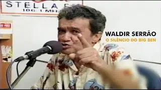 WALDIR SERRÃO: O SILÊNCIO DO BIG BEN
