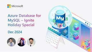 Azure Database for MySQL - Ignite Holiday Special (Dec 2024)