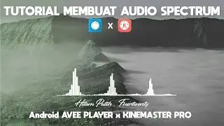 TUTORIAL Audio Spectrum atau Audio Visualization - AVEE PLAYER X KINEMASTER PRO