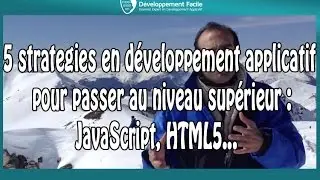 5 stratégies en développement applicatif pour passer au niveau supérieur : JavaScript, HTML5...