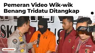 Pemeran Video Wik-wik Benang Tridatu Ditangkap Polisi, Begini Pengakuannya!