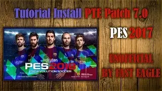 Tutorial install PTE Patch 7.0 PES 2017