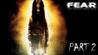 F.E.A.R. Playthrough: Part Two
