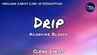 Klondike Blonde - Drip (Clean Lyrics) (Unclean Lyrics in Description) (Dixie Damelio Meme)