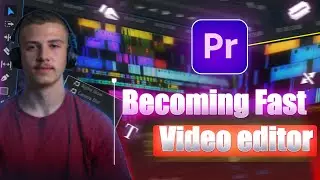 Becoming Fast Video Editor