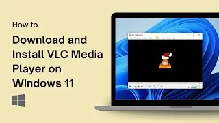 How to Download and Install VLC Media Player on Windows 11