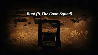 RUST (The Goon Squad)