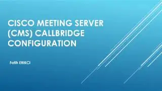 Cisco Meeting Server (CMS): Enabling Call Bridge & Configuration