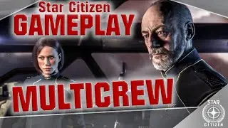 Star Citizen - MULTICREW : le Gameplay ultime ?