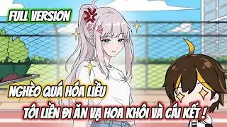 [ Full ] Nghèo Quá Hóa Liều, Tôi Liền Đi Ăn Vạ Hoa Khôi Và Cái Kết ! | Gia Linh Vietsub