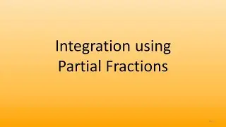 6.5 Integration using Partial Fractions