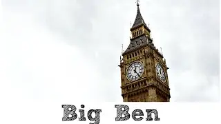 London | Big Ben & The Palace of Westminster | Travel Guide