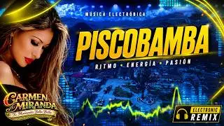 PISCOBAMBA ✨ Carmen Miranda | Huayno Drop (Electro Huayno Remix)