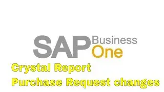 SAP Business One Crystal Report Purchase Request changes