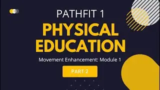 PathFit 1: Movement Enhancement | Module 1: Physical Education: Part 2