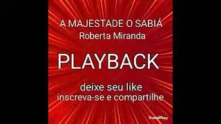 A MAJESTADE O  SABIÁ, PLAYBACK  , ROBERTA MIRANDA