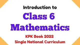 Introduction to Class 6 Maths KPK | Single National Curriculum | KPK New Book
