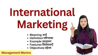 International Marketing - Meaning, Examples, Definitions, Features, Objectives