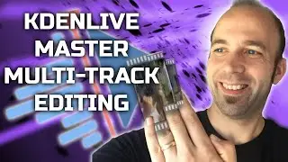 Kdenlive - Master Multi-Track Editing