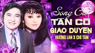 Hương Lan, Chí Tâm - Tân Cổ Sông Quê | Song Ca Vàng Tân Cổ Giao Duyên Được Yêu Thích Nhất