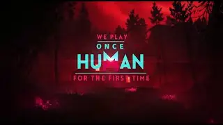 We Try Once Human | Free Steam Multiplayer Game