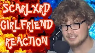 SCARLORD BEFORE SCARLXRD - SCARLXRD | GIRLFRIEND (REACTION!!!)