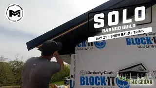 Snow Bars + Trims | The Solo Barndo Build | The Cedar | Ep 15